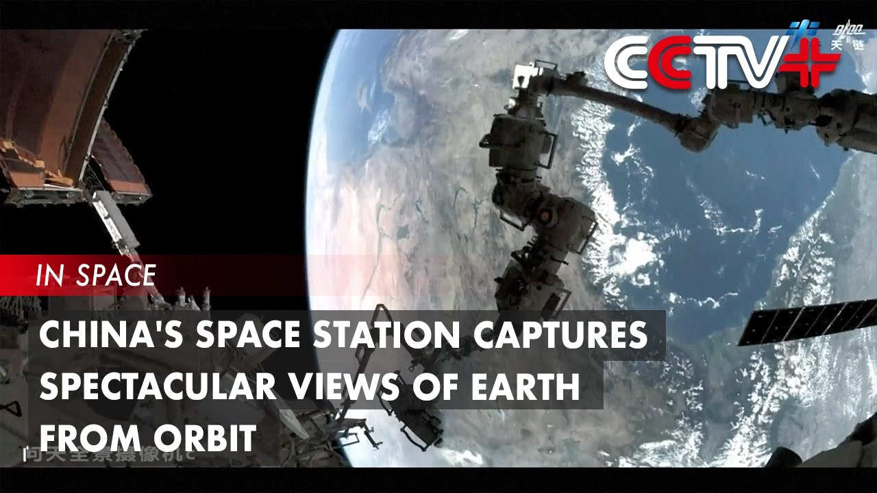 China's Space Station Captures Spectacular Views of Earth from Orbit ...