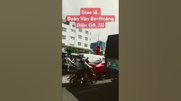 Giao lộ..Đoàn Văn Bơ+Hoàng Diệu Q4, #saigon #tphcm #tintuc