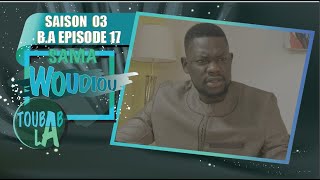 Sama Woudiou Toubab La- Saison 3 : B.A Episode 17