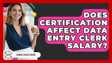 Does Certification Affect Data Entry Clerk Salary? - Admin Career Guide