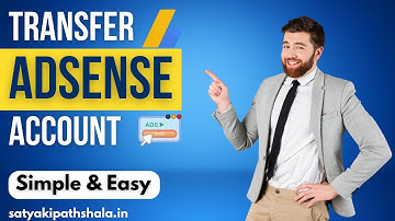 How to Transfer or Change Google AdSense Account from one Gmail to Another - By Satya Ki Pathshala