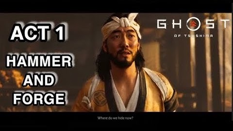 Ghost of Tsushima Gameplay Walkthrough Act 1: Hammer and Forge