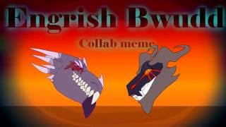 .: ENGWISH BWUUD :. (COLLAB ANIMATION MEME!)