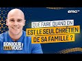 Que faire quand on est le seul chrétien de sa famille ? - Bonjour chez vous ! - Samuel Plante