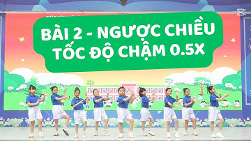 BÀI 2 MIỀN NAM NGƯỢC CHIỀU TỐC ĐỘ CHẬM 0.5X | BÀI ĐỒNG DIỄN MẪU NGÀY HỘI THIẾU NHI VUI KHỎE NĂM 2025