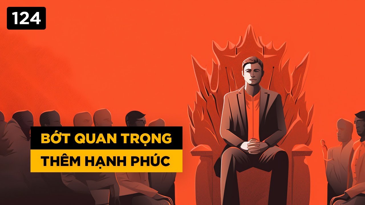Outline Video Bớt quan trọng, Thêm hạnh phúc
