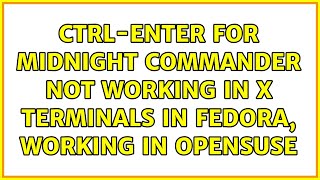 Ctrl-Enter For Midnight Commander Not Working In X Terminals In Fedora, Working In Opensuse