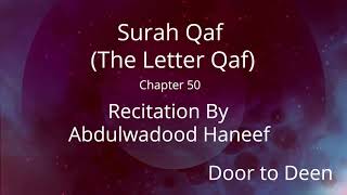 Surah Qaf (The Letter Qaf) Abdulwadood Haneef Quran Recitation