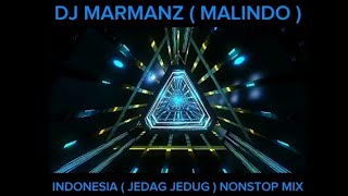 DJ MARMANZ ( MALINDO ) - INDONESIA ( JEDAG JEDUG ) NONSTOP MIX