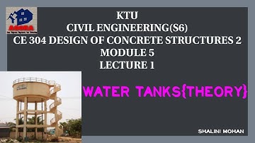 KTU,S6,CE,DCS2,DESIGN OF CONCRETE STRUCTURES 2,MODULE 5,LECTURE 1,WATER TANKS(THEORY),malayalam