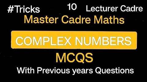 MCQS with Previous years Questions of Complex Numbers |  Master Cadre maths |  Lecturer Cadre Maths