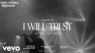 Video-Miniaturansicht von „Red Rocks Worship - I Will Trust (Official Lyric Video)“