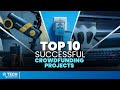 Top 10 successful crowdfunding projects