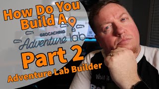 How to Build an Adventure Lab Part 2 Adventure Lab Builder (GCNW) screenshot 5