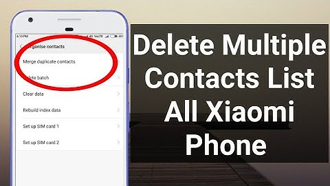 How to delete multiple contacts on all Mi, Xiaomi phones