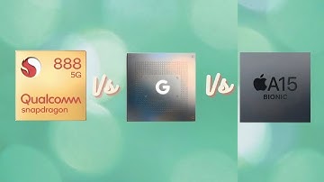 Google Tensor Vs Snapdragon 888 Vs Apple A15 Bionic