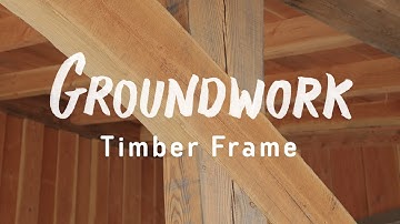 Groundwork Episode 2 - Building with Timber