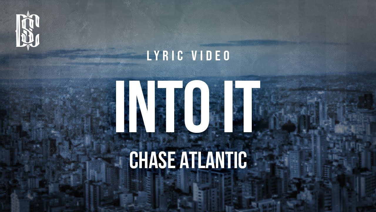 Chase Atlantic - Into It | Lyrics