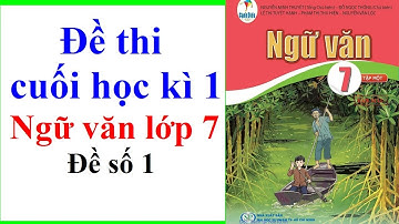 Đề Thi Cuối Học Kì 1 Ngữ Văn Lớp 7 | Năm 2022 - 2023 | Đề Số 1 | Cánh Diều