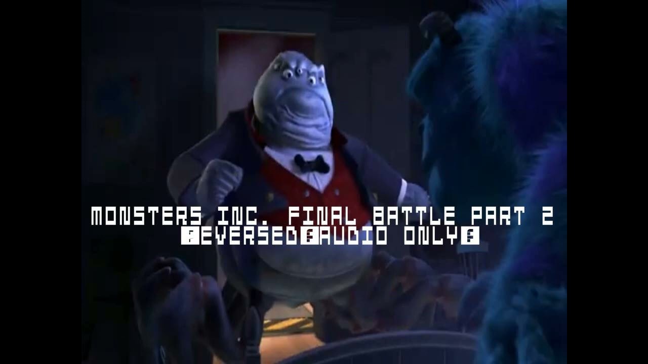 Monsters Inc. Final Battle Part 2 (Reversed: Audio Only/Fan-Made) - YouTube