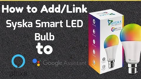 How to Add/Link Syska LED Smart Bulb to Google Assistant ||