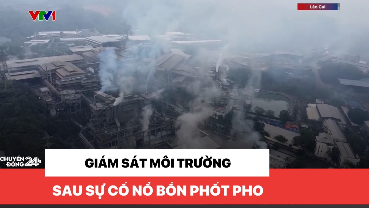 Giám sát môi trường sau sự cố nổ bồn phốt pho