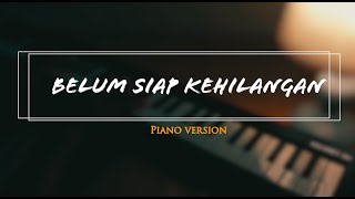 Belum Siap Kehilangan - Steven Pasaribu (Piano Cover) #Slowpiano #pianomusic