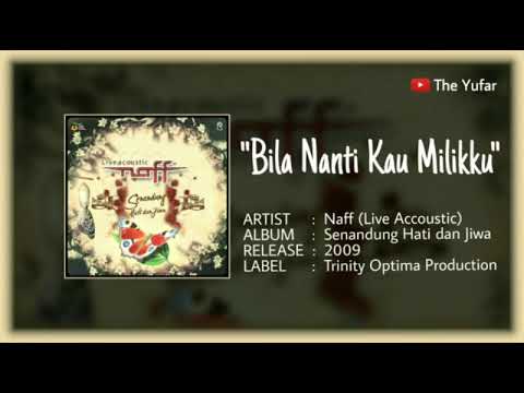 Bila Nanti Kau Milikku, Naff - Senandung Hati dan Jiwa (Live Acoustic). HQ Bila Nanti Kau Milikku, Naff - Senandung Hati dan Jiwa (Live Acoustic). HQ