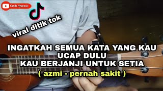 pernah sakit tapi tak pernah sesakit ini ( AZMI - PERNAH ) Cover Ukulele by Kanda Hypnosis