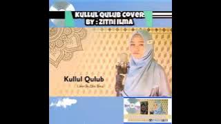 Kullul Qulub_Cover By - Zitni Ilma◀💿▶