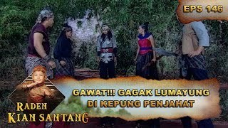 Gagak Lumayung Terkepung - Raden Kian Santang Eps 146 Part 1