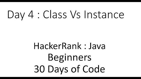Day 4 : Class Vs Instance : HackerRank : Java : Beginners : 30 days of code