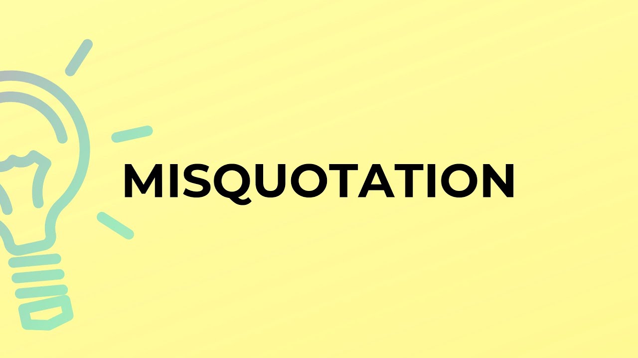 Misquotation What is the meaning of the word MISQUOTATION? - YouTube