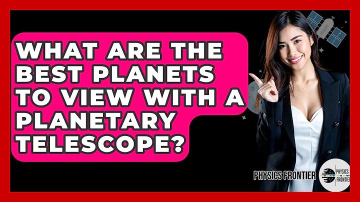 What Are The Best Planets To View With A Planetary Telescope? - Physics Frontier