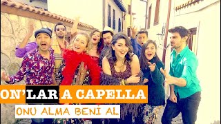 Onu Alma Beni Al - Onlar A Capella