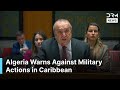 دیپلماسی نه درگیری الجزایر در بحبوحه تنش های ونزوئلا خواستار خویشتنداری و صلح شد AC1N 