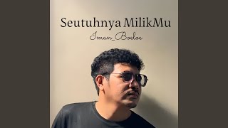 Seutuhnya MilikMu