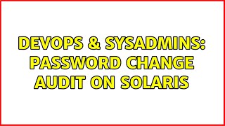 Celebrity DevOps & SysAdmins: Password change audit on solaris (3 Solutions!!) Profile