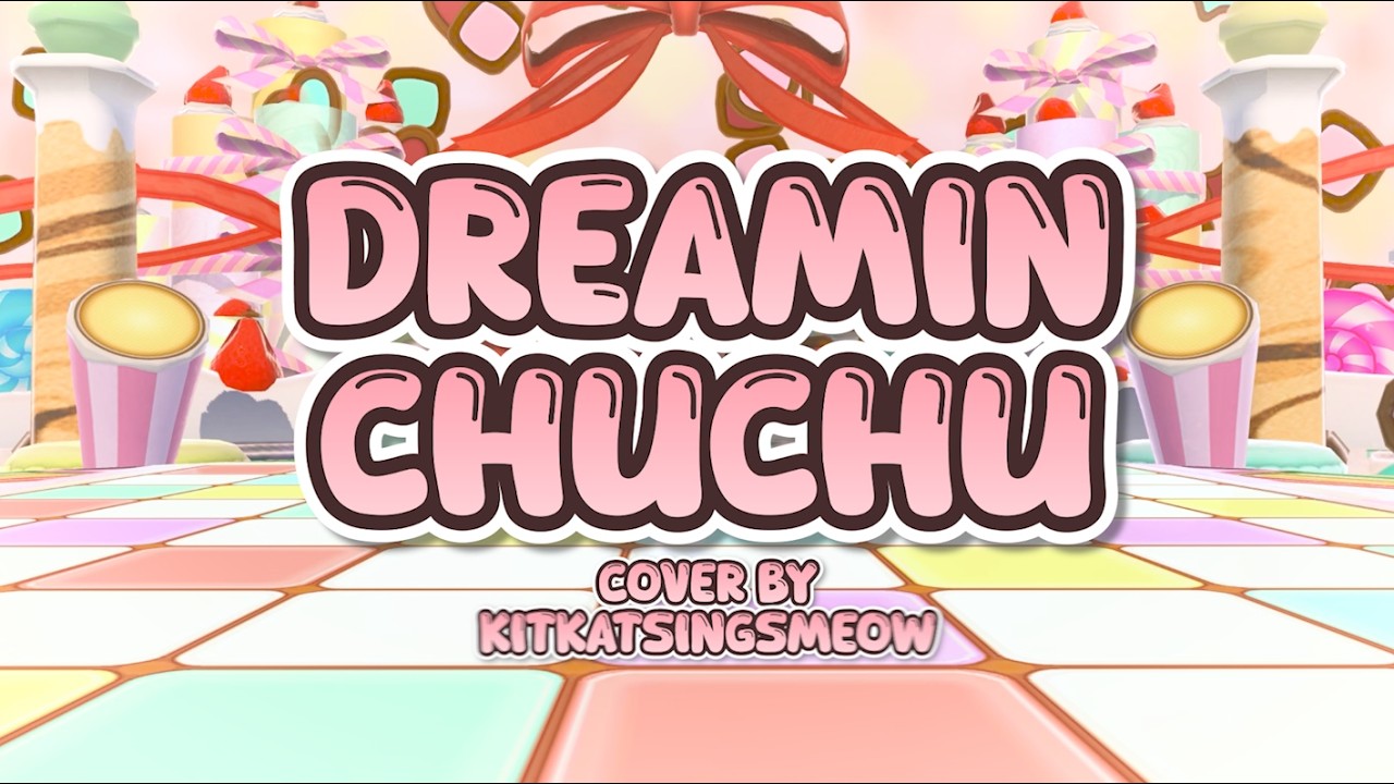 【 Kitkat Covers 】Dreamin Chuchu / どりーみんチュチュ | emon(.Tes)