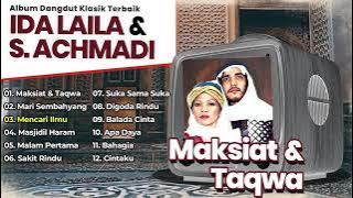 Dangdut klasik paling hits IDA LAILA & S. ACHMADI | maksiat dan taqwa | mari sembahyang | mencari...