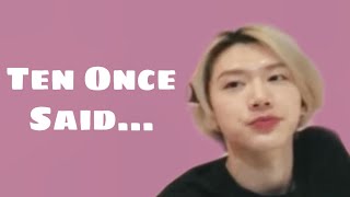 Nct Ten once said ..