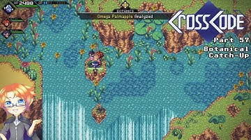 CrossCode, Part 57 - Botanical Catch-Up