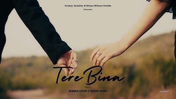 Tere Bina | Numan Khan | Sahir Alam | Sumble Noreen | Saher Khan