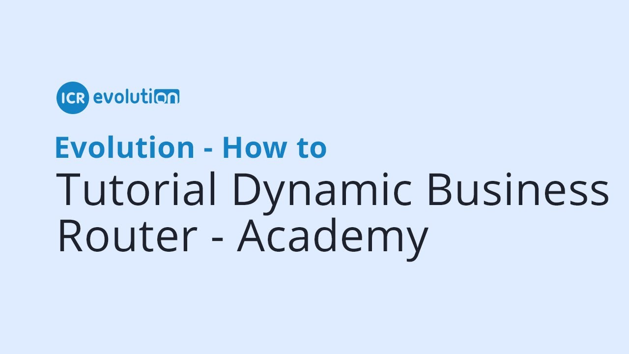 Tutorial Dynamic Business Router Overview - ICR evolution Academy call center in alabang