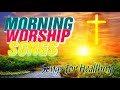 Morning Worship Song 2021🙏2 Hours Non Stop Worship Songs All Time🙏 PRAYING WITH GOD