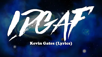Kevin Gates - IDGAF (Lyrics)