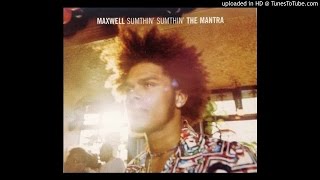Maxwell - Sumthin' Sumthin' (Mellosmoothe Uncut)