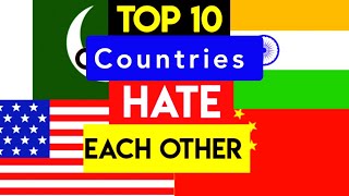Top 10 countries that hate each other (part-1)