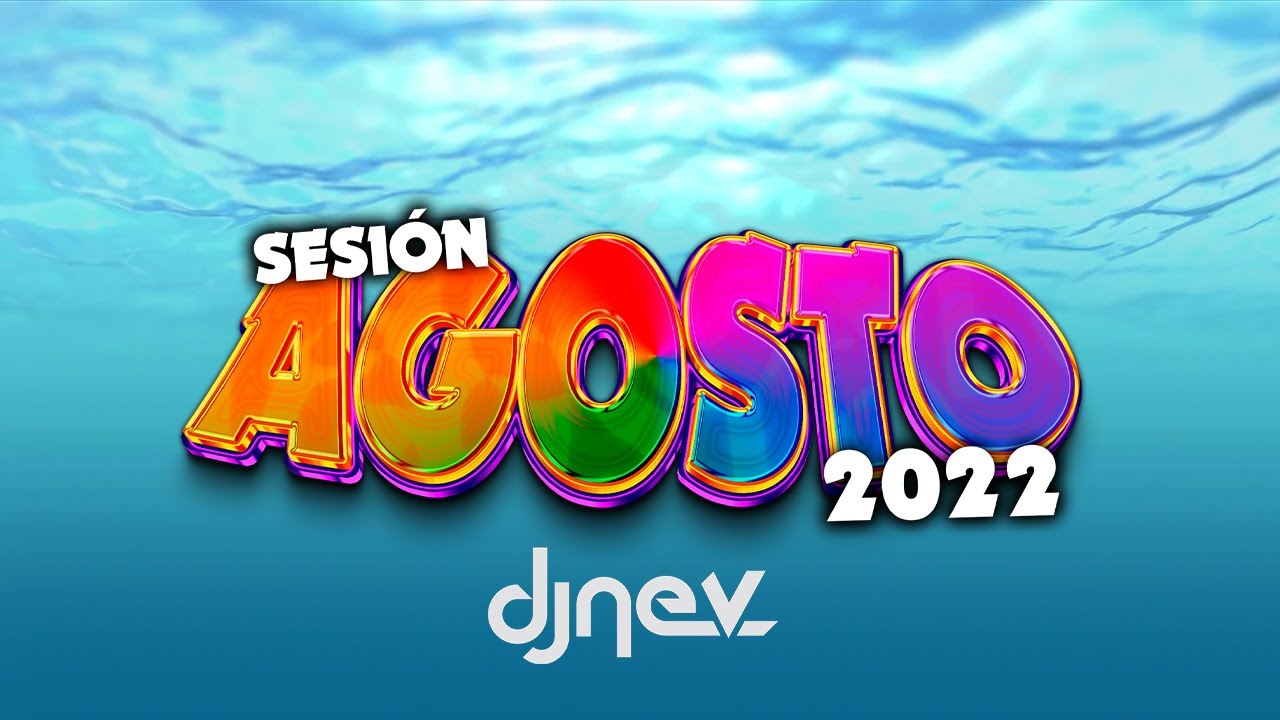 Sesion AGOSTO 2022 MIX (Reggaeton, Comercial, Trap, Flamenco, Dembow) DJ NEV