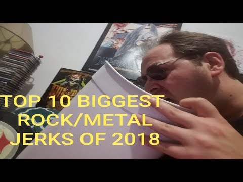 TOP 10 BIGGEST ROCK/METAL JERKS OF 2018